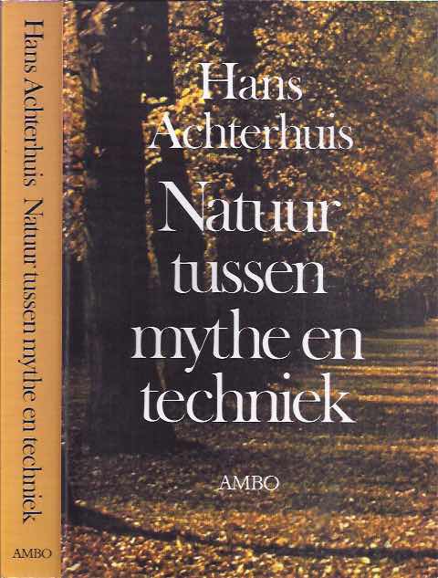 Achterhuis, Hans - Natuur Tussen Mythe en Techniek.