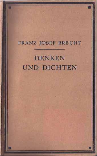 Brecht, Franz Josef - Denken und Dichten. Ein Vortrag.
