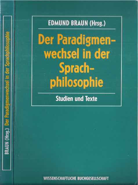 Braun, Edmund (Hrsg) - Der Paradigmenwechsel in der Sprachphilosophie: Studien und Texte.