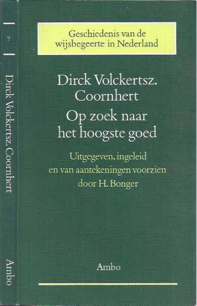 Coornhert, Dirck. Volckertz. - Op Zoek Naar de Hoogste Goed.