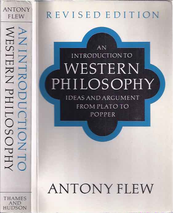 Flew, Antony. - An introduction to western philosophy: Ideas and argument from Plato to Popper.