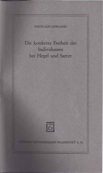 Grland, Ingtraud - Die konkrete Freiheit des Individuums bei Hegel und Sartre.