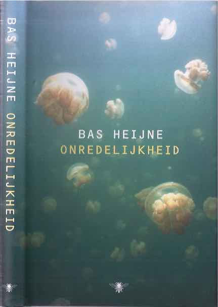 Heijne, Bas - Onredelijkheid. Essay.