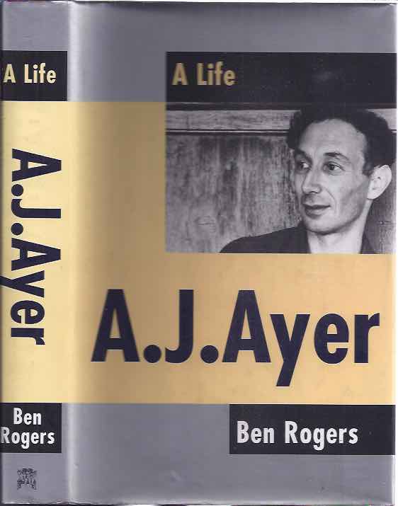 Rogers, Ben - A.J. Ayer: A life.