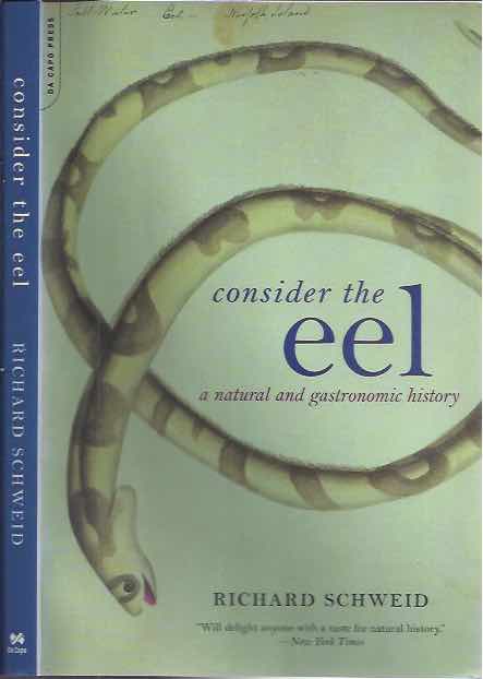 Schweid, Richard. - Consider the Eel: A natural and gastronomic history.