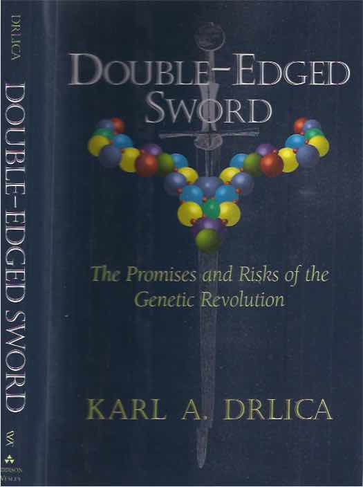 Drlica, Karl A - Double-Edged Sword: The promise and risks of the genetic revolution.