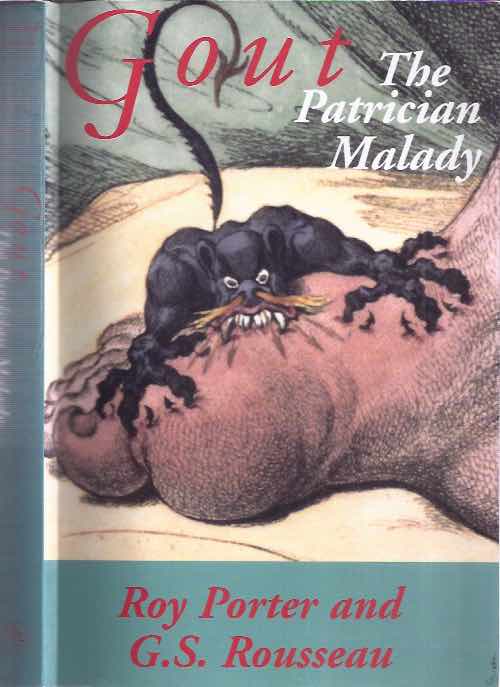 Porter, Roy & G.S. Rousseau - Gout: The Patrician malady.