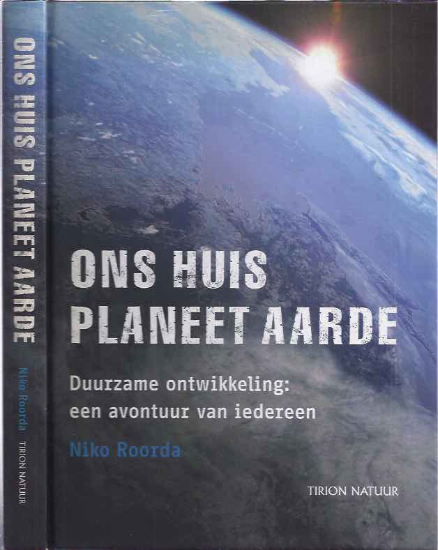 Roorda, Niko. - Ons huis Planeet Aarde: Duurzame ontwikkeling: een avontuur van iedereen.