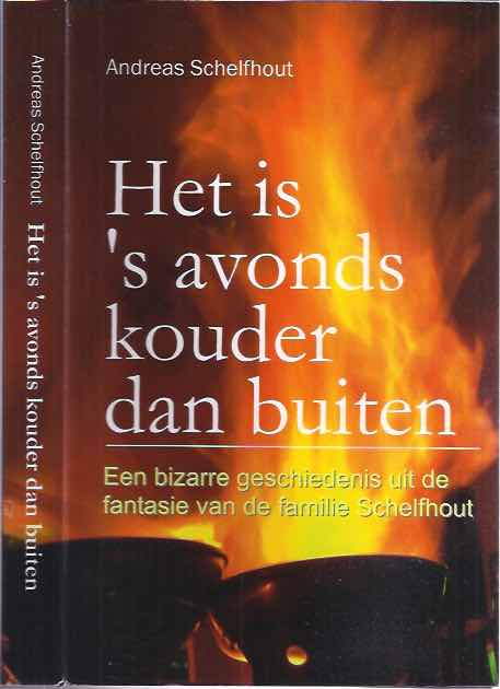 Schelfhout, Andreas - Het is 's avonds kouder dan Buiten.