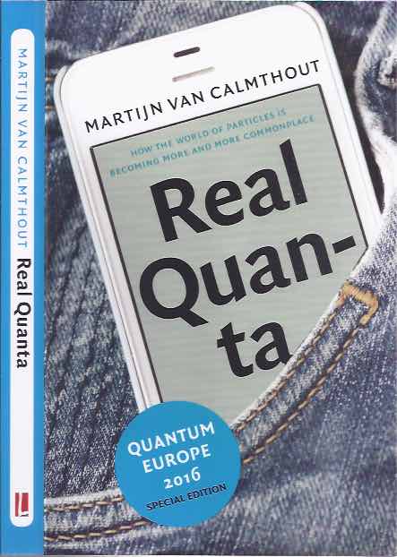 Calmhout, Martijn van - Real Quanta: How the world of particles is becoming more and more commonplace.
