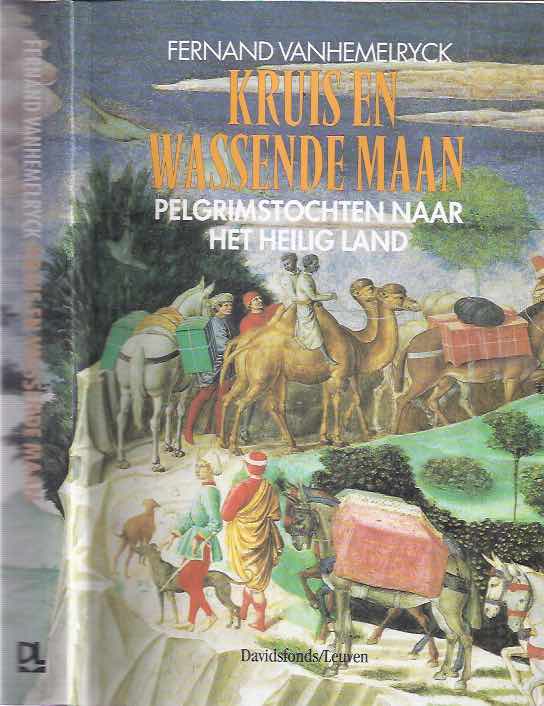Vanhemelrijck, Fernand - Kruis en Wassende Maan: Pelgrimstochten naar het heilig land.