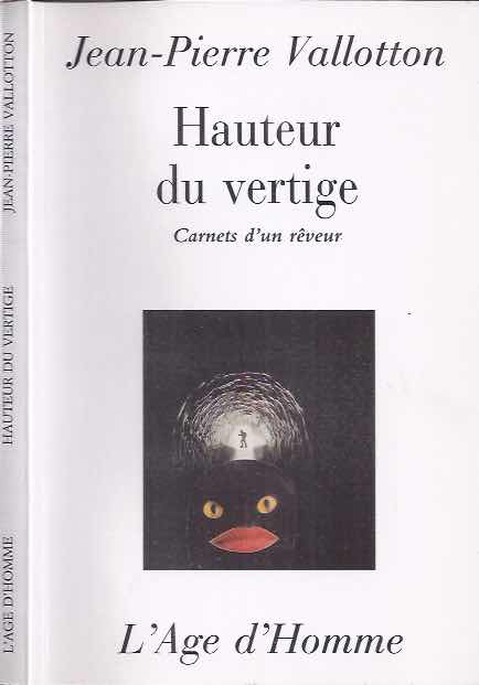 Vallotton, Jean-Pierre - Hauteur du Vertige: Carnets d'un rveur.
