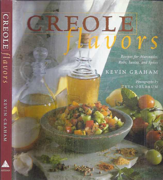 Graham, Kevin - Creole Flavors: Recipes for marinades, rubs, sauces, and spices.