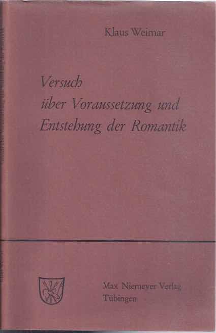 Weimar, Klaus - Versuch ber Voraussetzung und Entstehung der Romantik.
