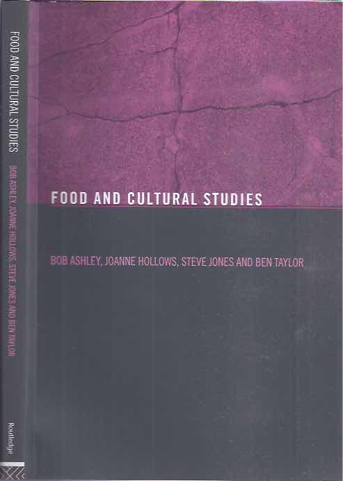Ashley, Bob. Joanne Hollows Steve Jones & Ben Taylor - Food and Cultural Studies.