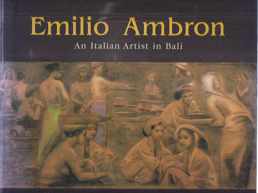 Carpenter, Bruce W. - Emilio Ambron: An Italian artist in Bali.