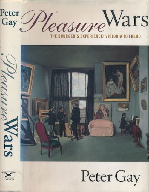 Gay, Peter - The Bourgeois Experience: Victoria to Freud. Vol V: Pleasure Wars.