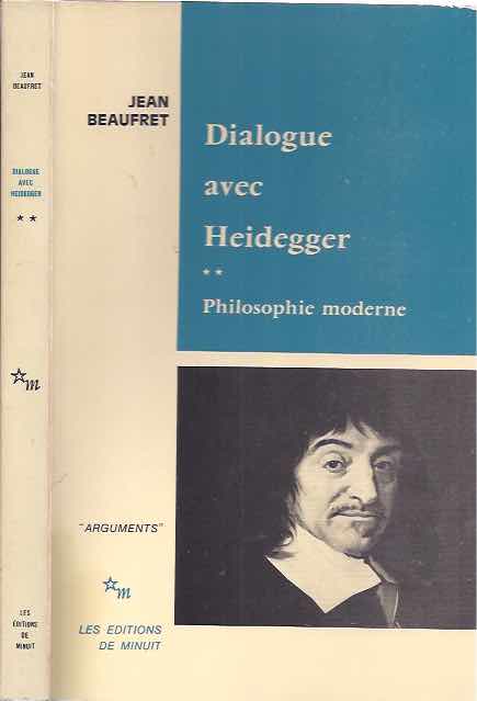 Beaufret, Jean - Dialogue avec Heidegger: Philosophie Moderne.
