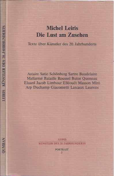 Leiris, Michel - Die Lust am Zusehen. Texte ber Knstler des 20. Jahrhunderts.