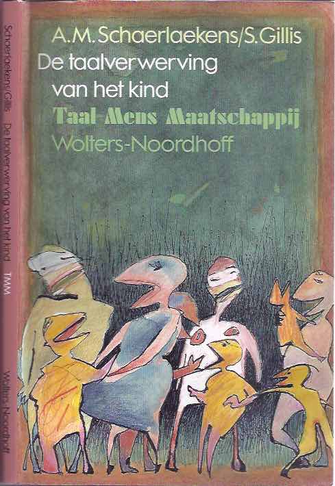 Schaerlaekens, A.M. & S. Gillis - De Taalverwerving van het Kind: Een hernieuwde orintatie in het Nederlandstalig onderzoek.