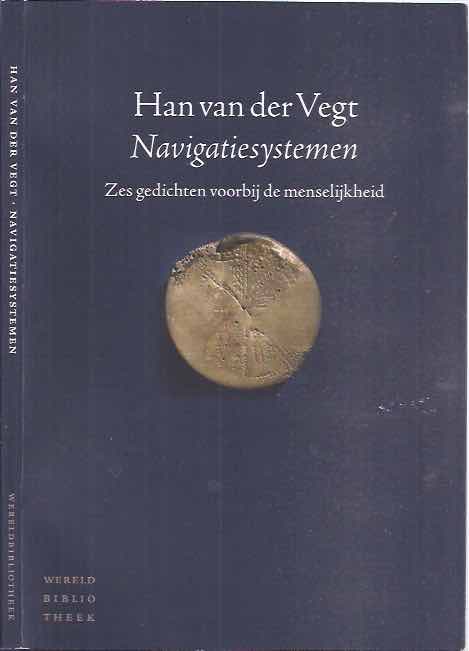 Vegt, Han van der - Navigatiesystemen: Zes gedichten voorbij de menselijkheid.