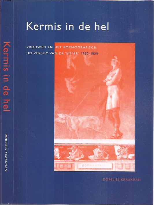 Kraakman, Theodora Elisabeth - Kermis in de Hel: Vrouwen en het Pornografisch universum van de Enfer 1750-1850.