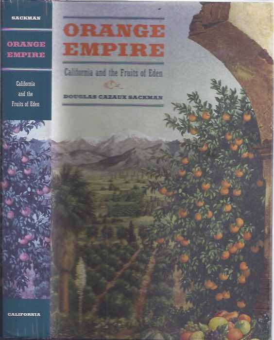 Cazaux Sackman, Douglas - Orange Empire: Calafornia and the fruits of Eden.
