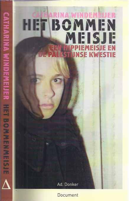 Windemeijer, Catharina - Het Bommenmeisje: Een hippiemeisje en de Palestijnse kwestie.