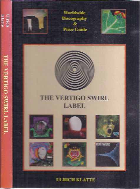 Klatte, Ulrich - Worldwide Discography & Price Guide: The Vertigo Swirl Label.