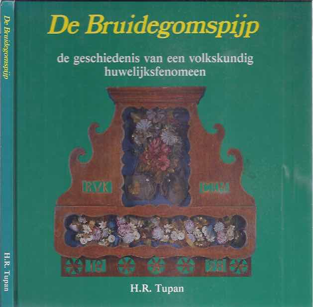 Tupan, H.R. - De Bruidegomspijp: De geschiedenis van een volkskundig huwelijksfenomeen.