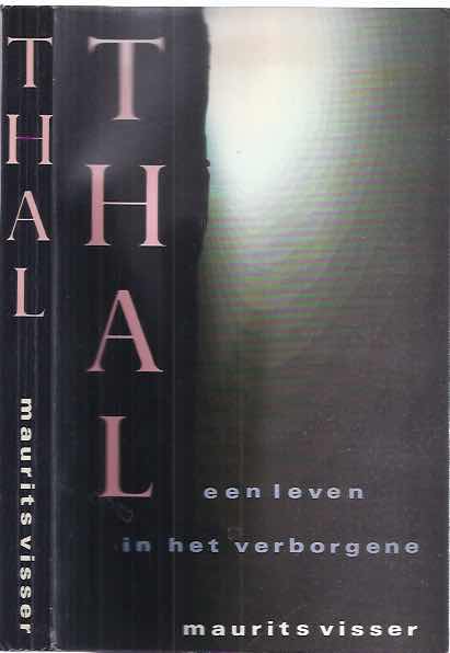 Visser, Maurits - Thal: Een leven in het verborgene.