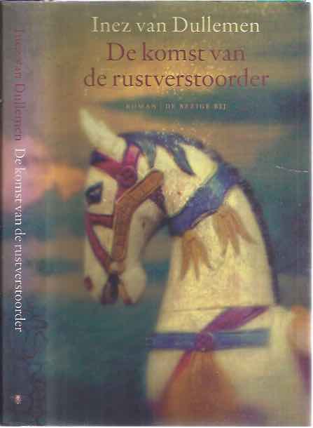 Dullemen, Inez van - De komst van de Rustverstoorder.