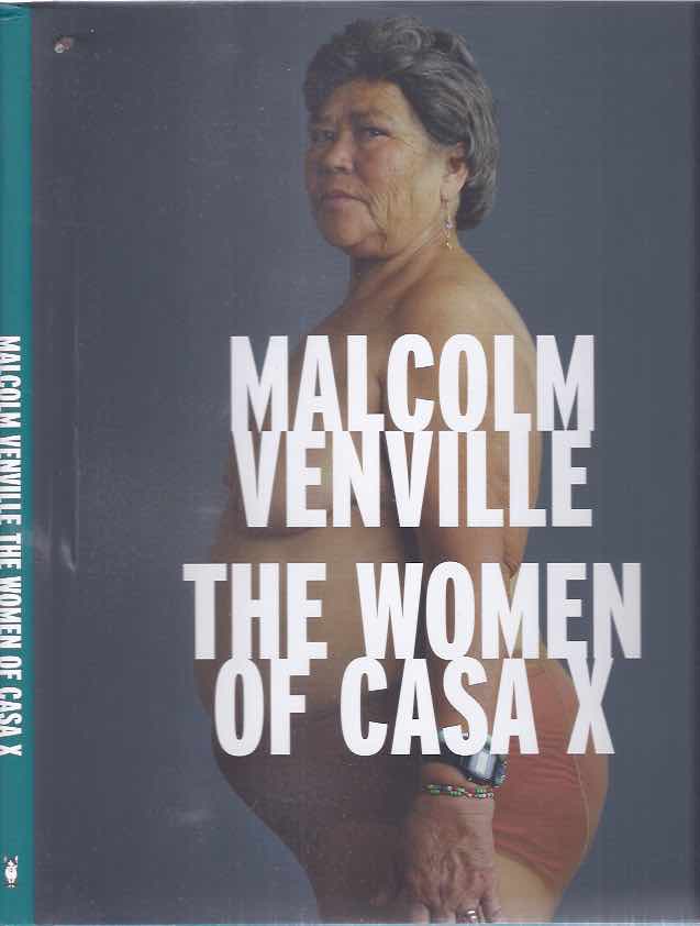Venville, Malcolm (photography) & Amanda de la Rosa (text) - The Women of Casa X.