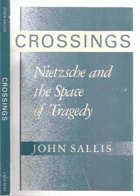 Sallis, John - Crossings: Nietzsche and the space of tragedy.