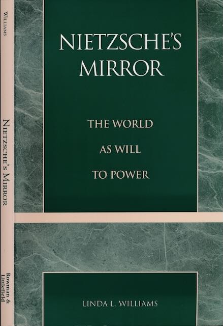 Williams, Linda L - Nietzsche's Mirror: The world as will to power.