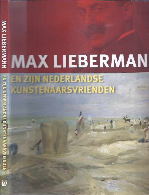 Andratschke, Thomas; Jan Jaap Heij; Renske van der Linden-Beins; Cornelia Aman - Max Liebermann En Zijn Nederlandse Kunstenaarsvrienden.