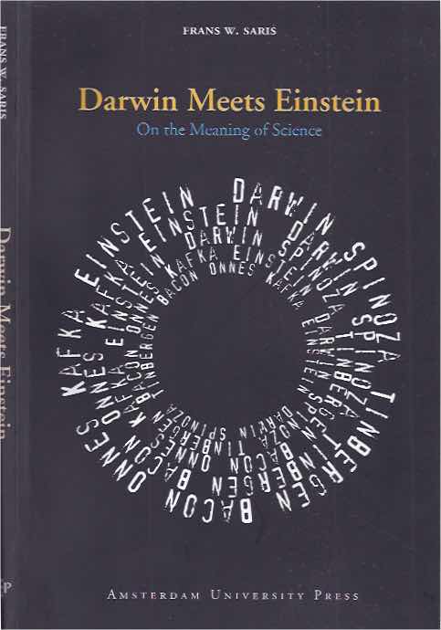 Saris, Frans W - Darwin Meets Einstein: On the meaning of science.