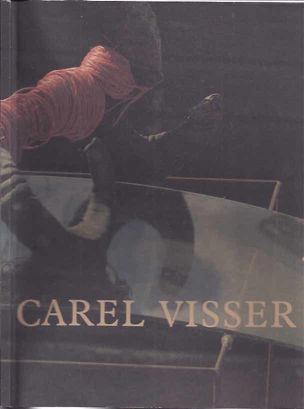  - Carel Visser: Nieuw werk.