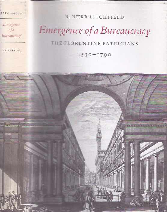 Litchfield, R. Burr - Emergence of a Bureaucracy: The Florentine patricians 1530-1790.