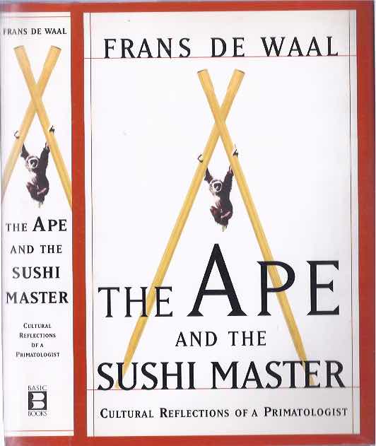 Waal, Frans de - The Ape And The Sushi Master: Cultural Reflections Of A Primatologist.