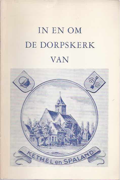 Raat, Jaap de - In en Om de Dorpskerk van Kethel en Spaland.