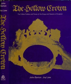 Barton, John & Joy Law - The Hollow Crown: The follies, foibles andn faces of the kings and queens of England.