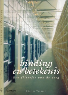 Vergeer, Charles - Binding en Betekenis: Een filosofie van de zorg.
