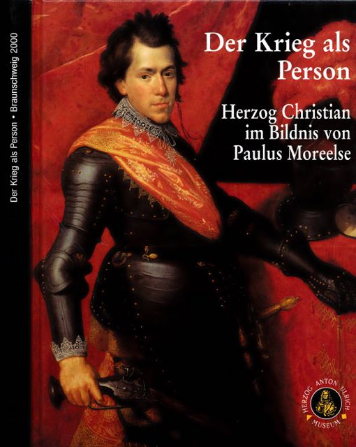 Moreelse, Paulus - Der Krieg als Person: Herzog Christian d.j. von Braunschweig-Lneburg im Bildnis von Paulus Moreelse.