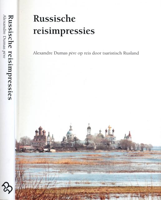 Dumas, Alexandre. - Russische Reisimpressies: Alexandre Dumas pre op reis door tsaristisch Rusland.