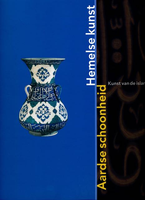 Piotrovski, Michael B. & John Vrieze (red.) - Hemelse Kunst, Aardse Schoonheid: Kunst van de Islam.