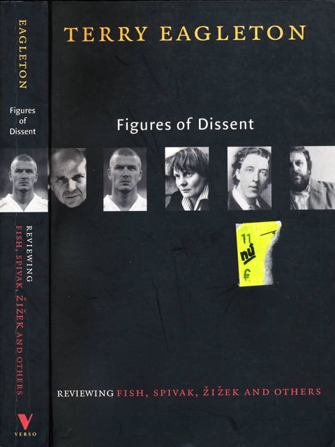 Eagleton, Terry. - Figures of Dissent: Critical essays on Fish, Spivak, ZiZek and others.