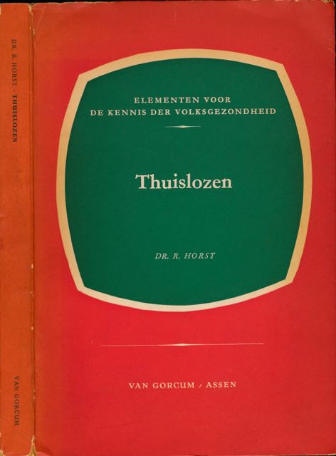 Horst, R - Thuislozen: Beschouwingen naar aanleiding van 100 gevallen van individuele onmaatschappelijkheid.
