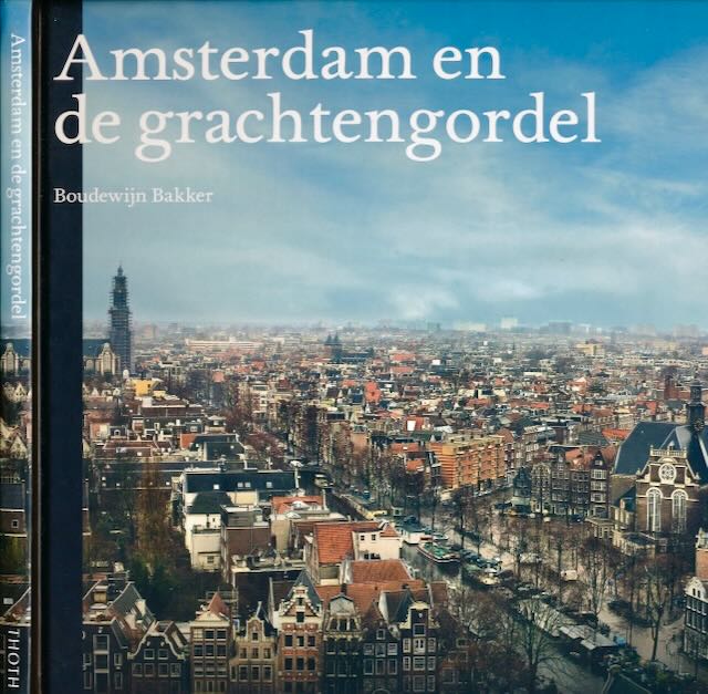 Bakker, Boudewijn - Amsterdam en de Grachtengordel.