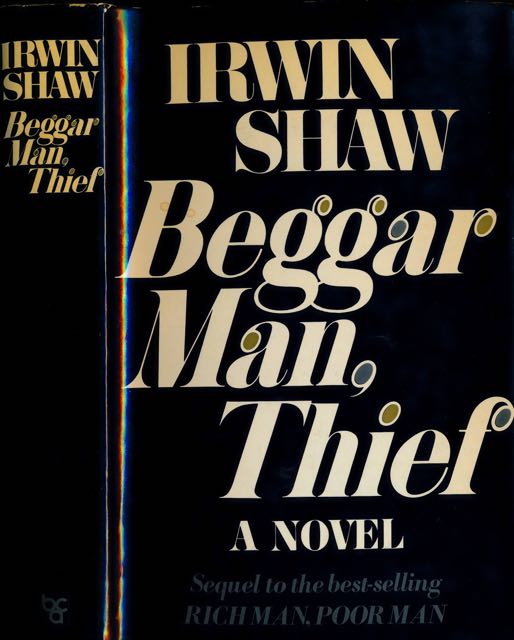 Shaw, Irwin - Beggarman, Thief. A novel. Sequel to the best-selling Rich Man, Poor Man.